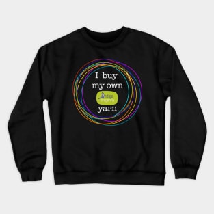 I buy my own yarn - logo Crewneck Sweatshirt